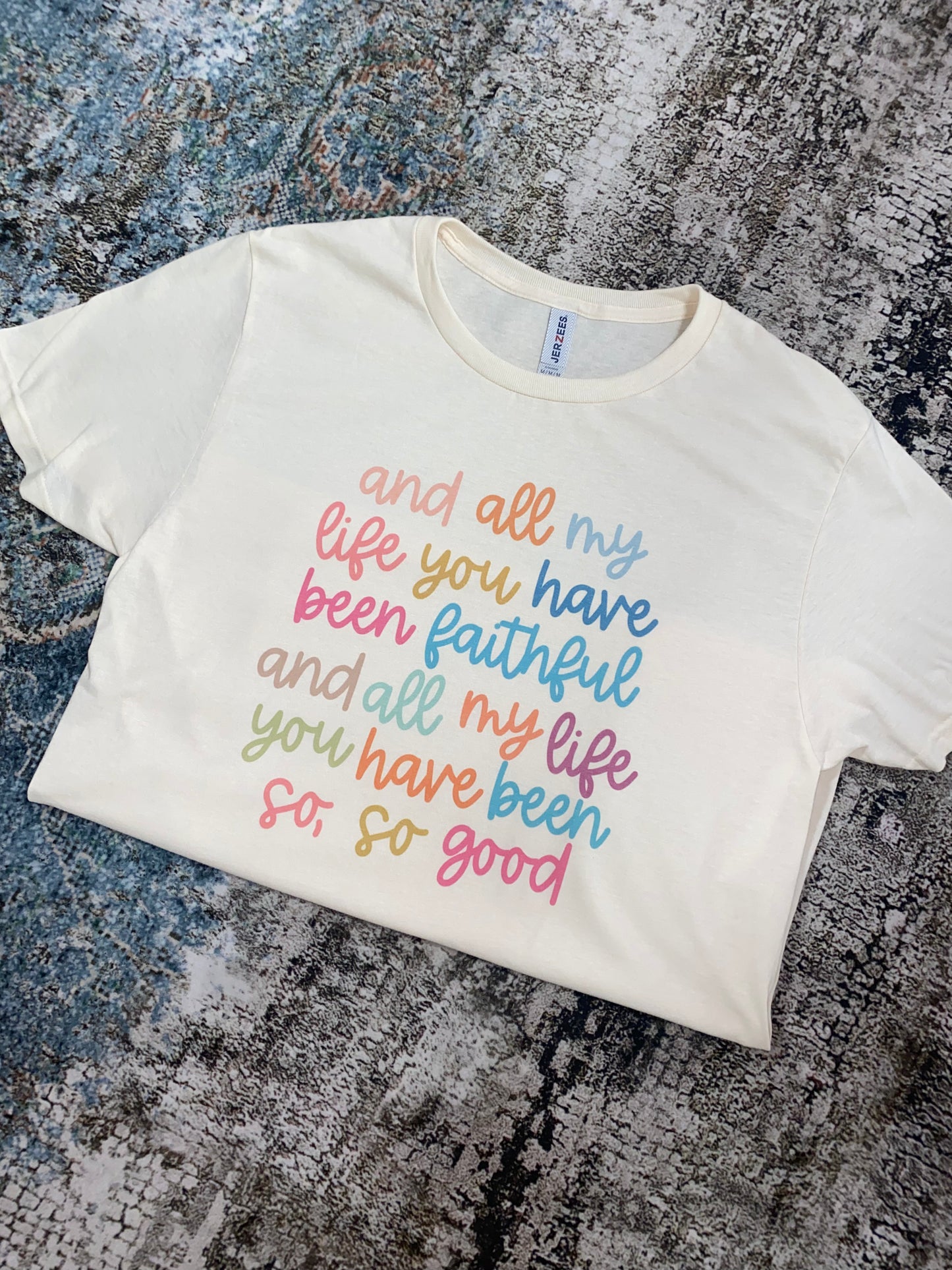 “All my life You have been faithful” Tee