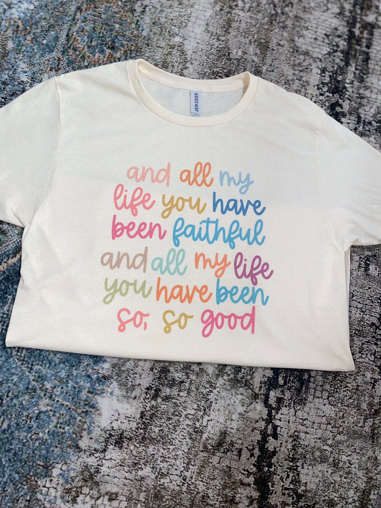 “All my life You have been faithful” Tee